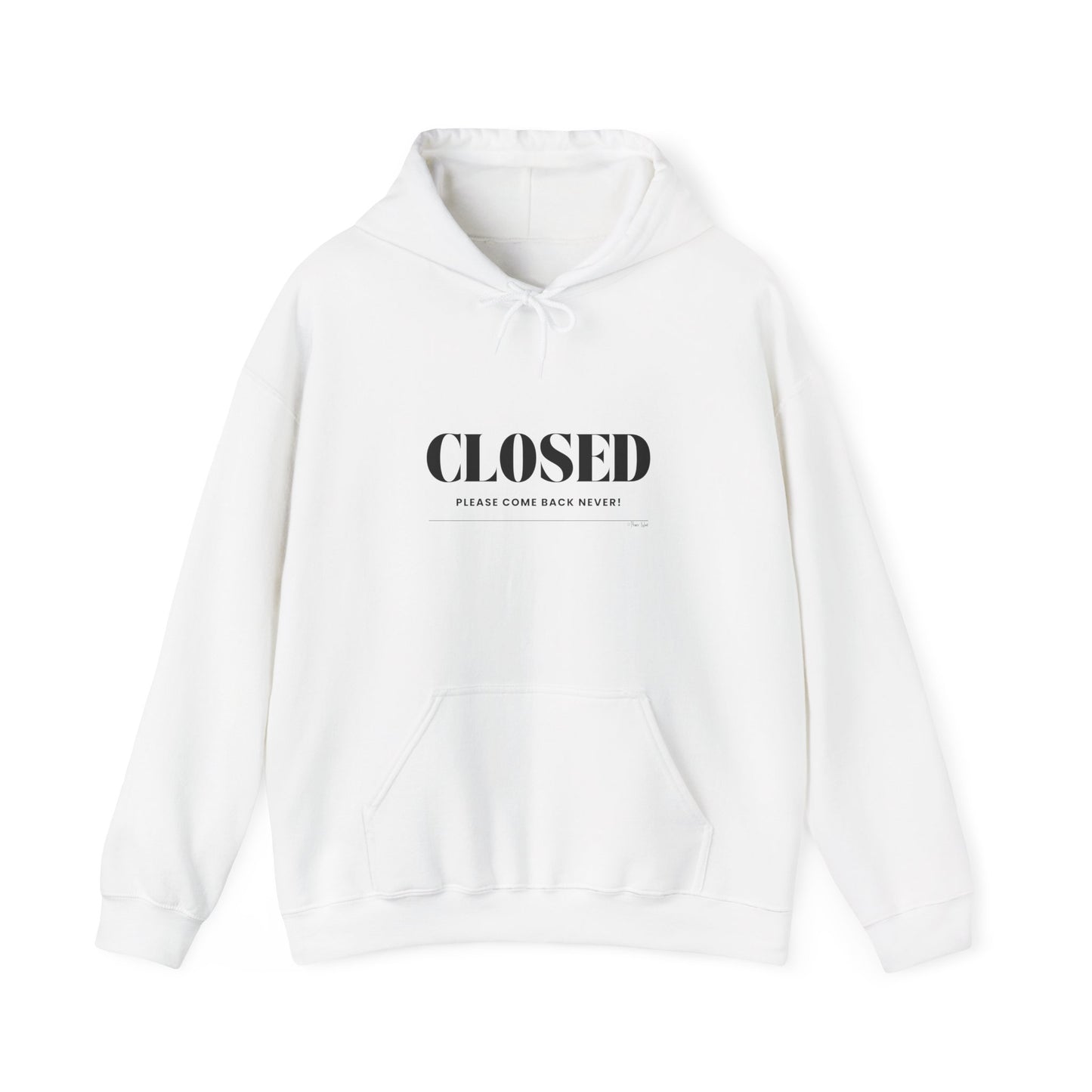 "Closed - Please Come Back Never!" Unisex Heavy Blend Hoodie