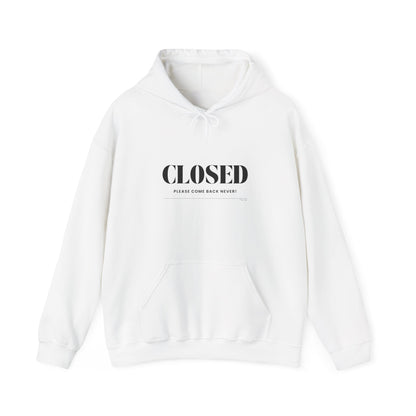 "Closed - Please Come Back Never!" Unisex Heavy Blend Hoodie