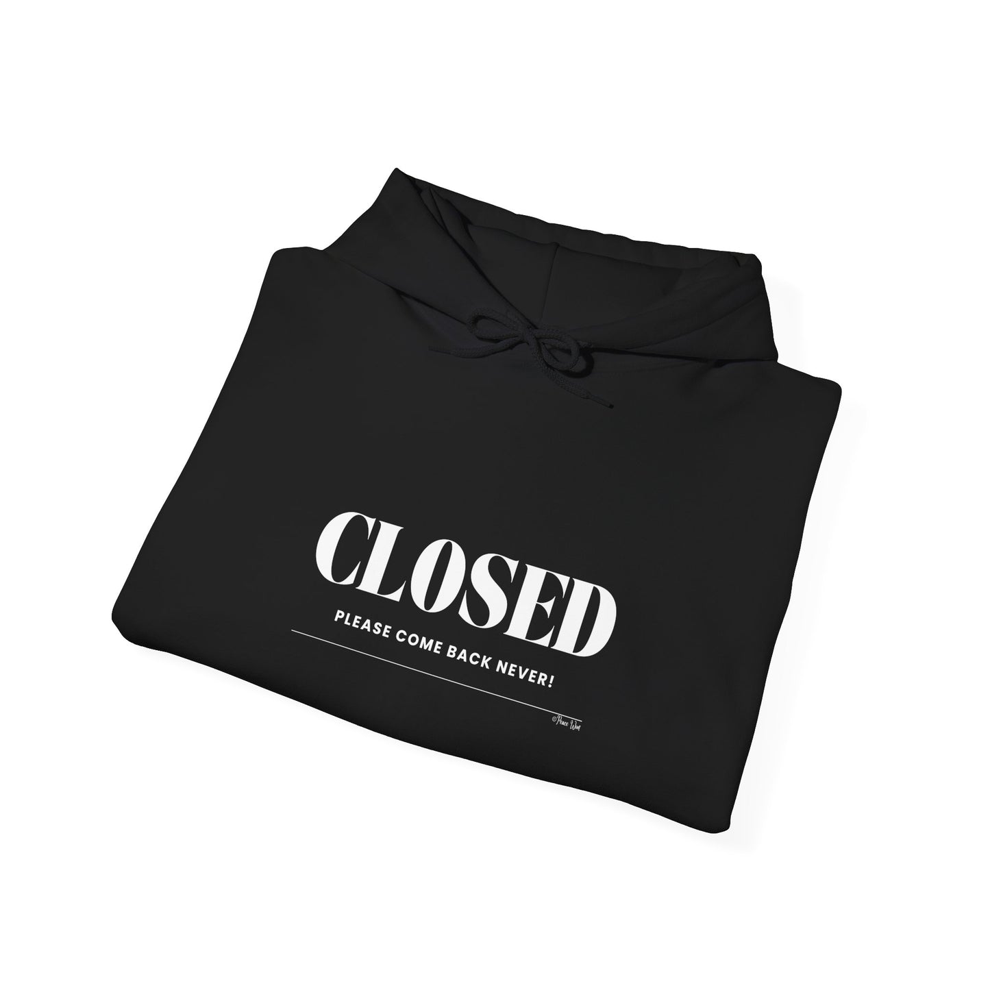 "Closed - Please Come Back Never!" Unisex Heavy Blend Hoodie