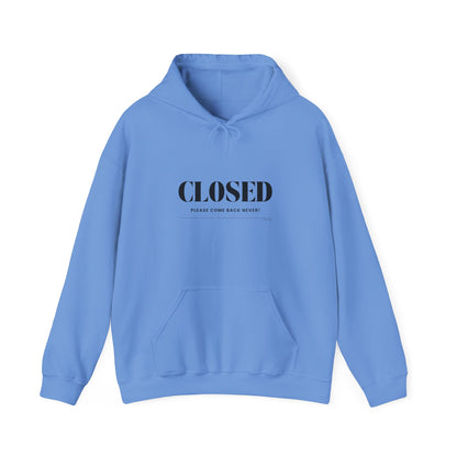 "Closed - Please Come Back Never!" Unisex Heavy Blend Hoodie