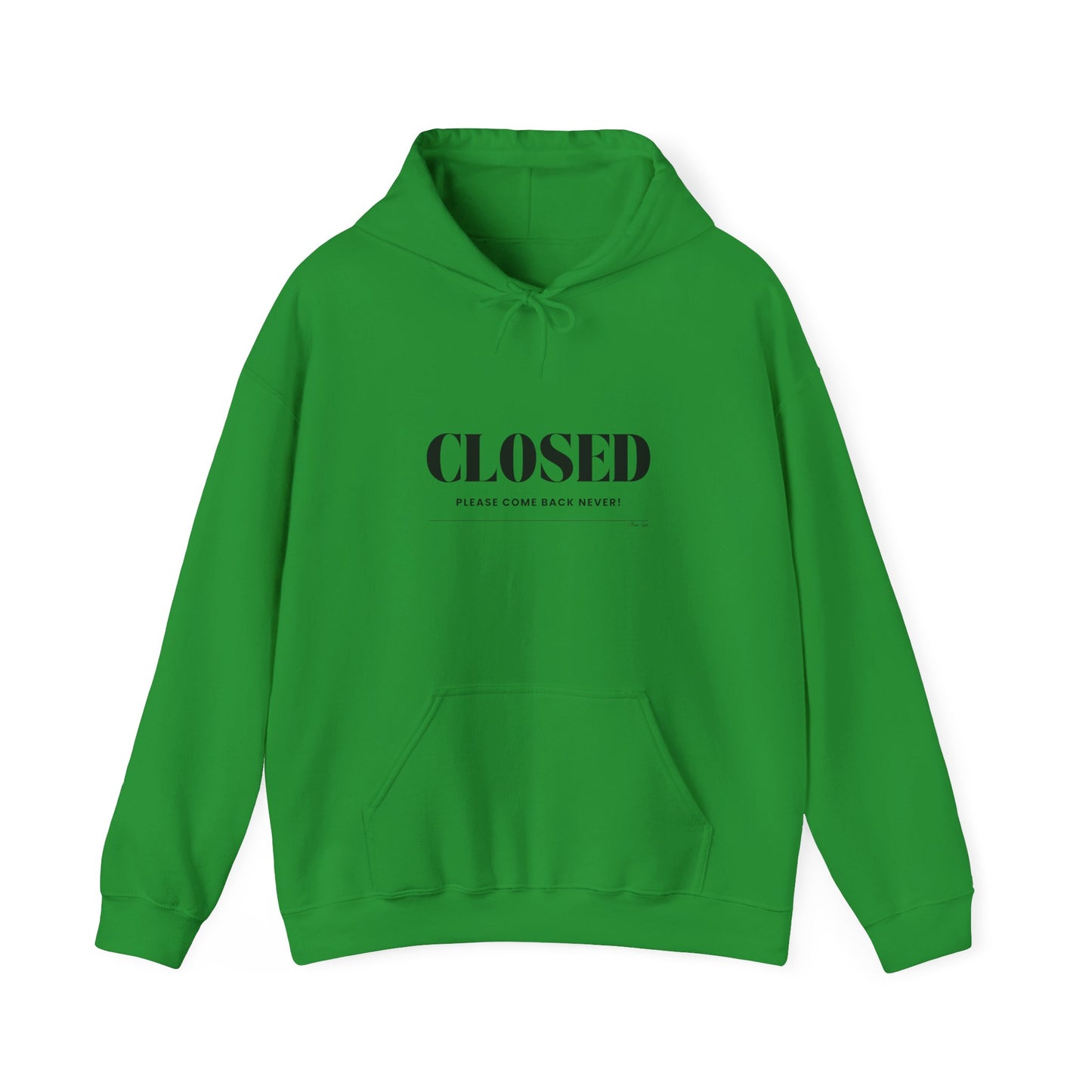 "Closed - Please Come Back Never!" Unisex Heavy Blend Hoodie