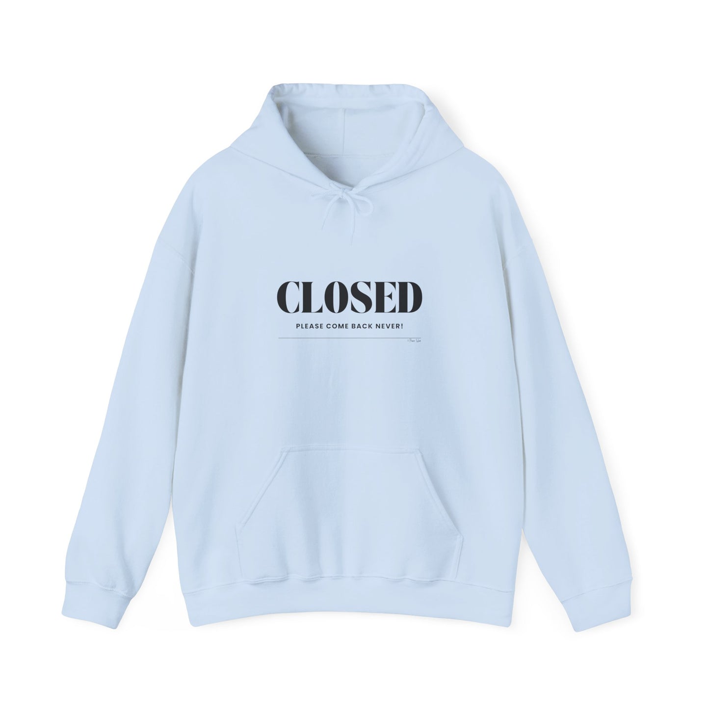 "Closed - Please Come Back Never!" Unisex Heavy Blend Hoodie