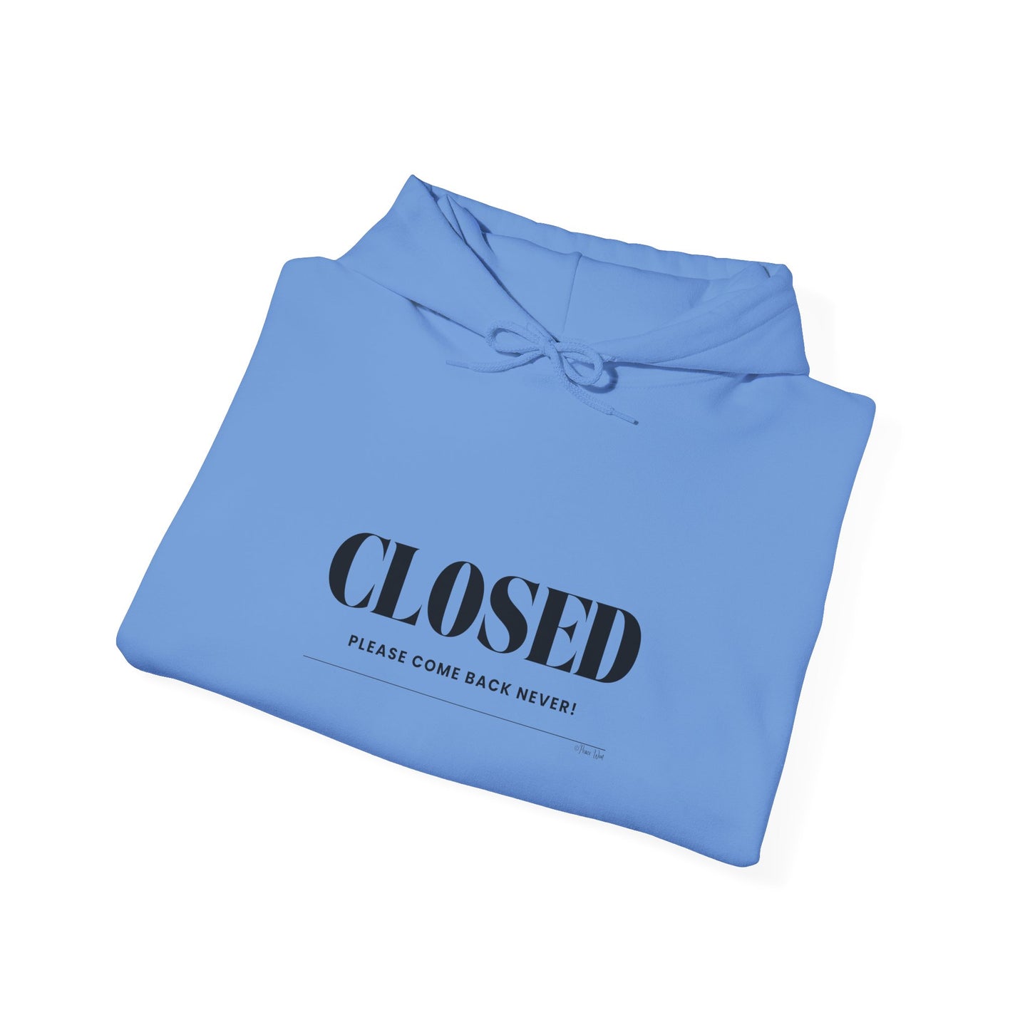 "Closed - Please Come Back Never!" Unisex Heavy Blend Hoodie