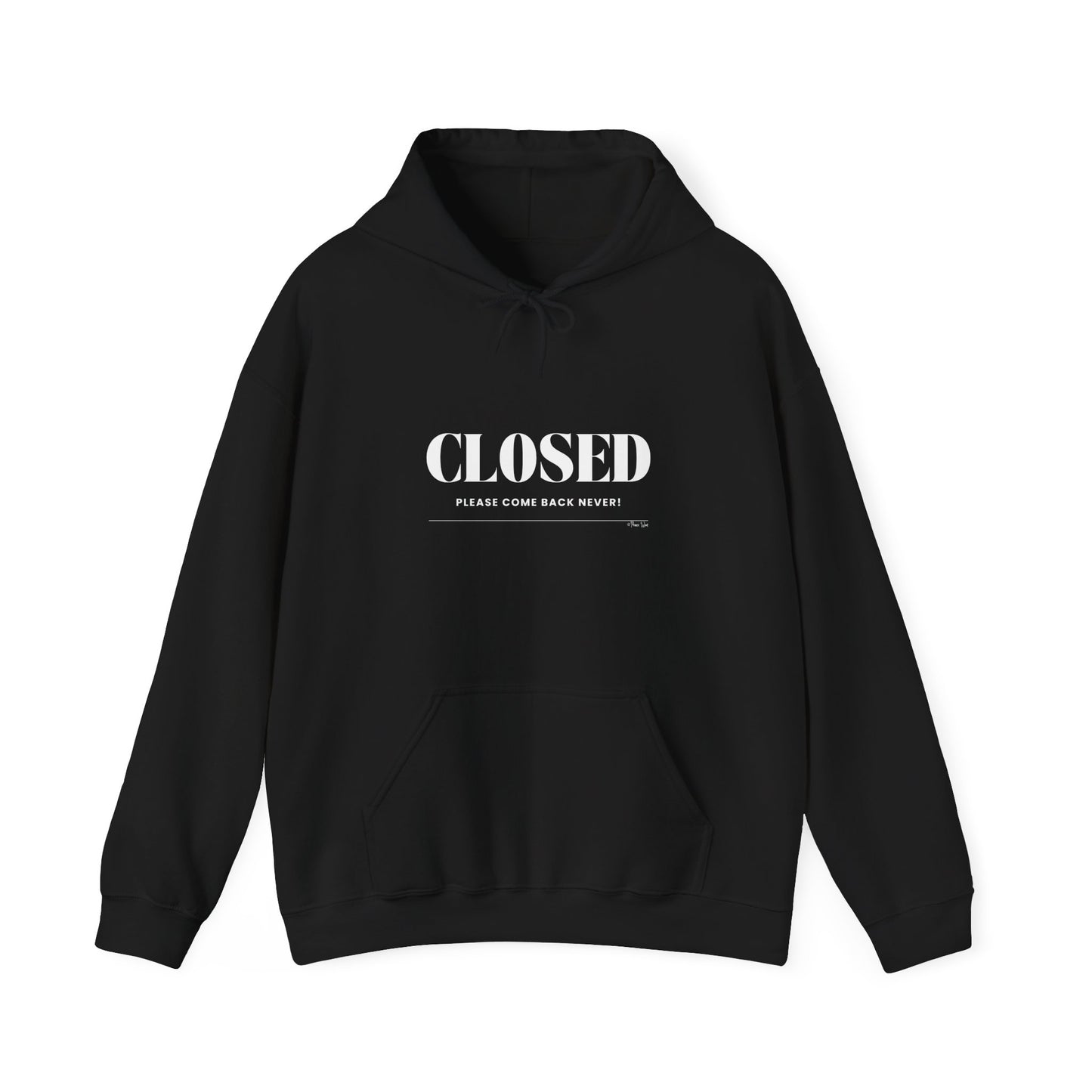 "Closed - Please Come Back Never!" Unisex Heavy Blend Hoodie