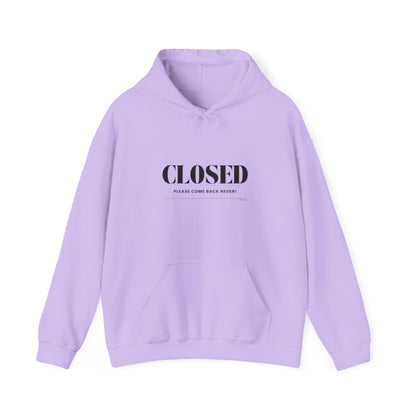 "Closed - Please Come Back Never!" Unisex Heavy Blend Hoodie