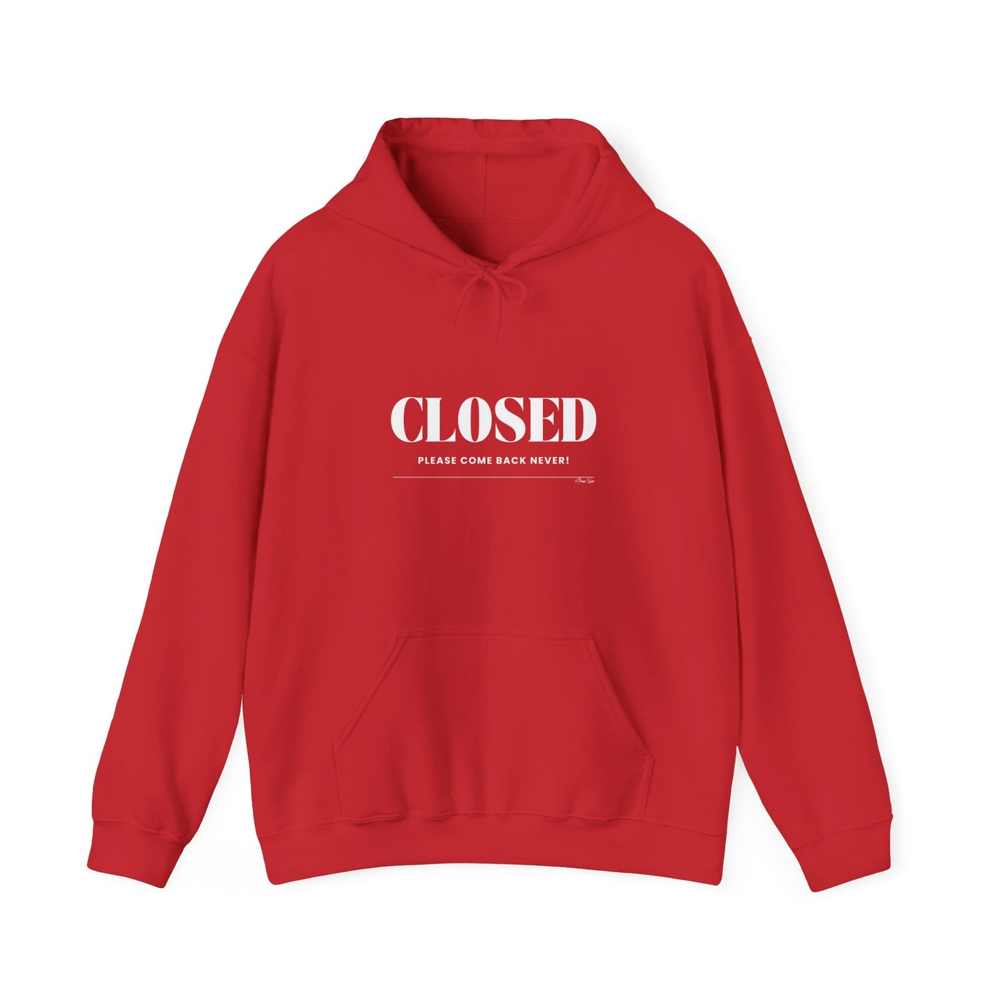 "Closed - Please Come Back Never!" Unisex Heavy Blend Hoodie